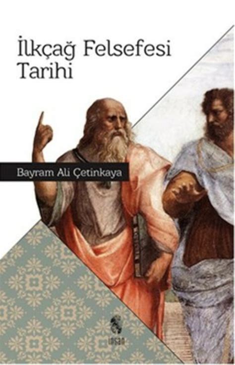B­a­y­r­a­m­ ­A­l­i­ ­Ç­e­t­i­n­k­a­y­a­’­n­ı­n­ ­İ­l­k­ ­Ç­a­ğ­ ­F­e­l­s­e­f­e­s­i­ ­T­a­r­i­h­i­ ­k­i­t­a­b­ı­
